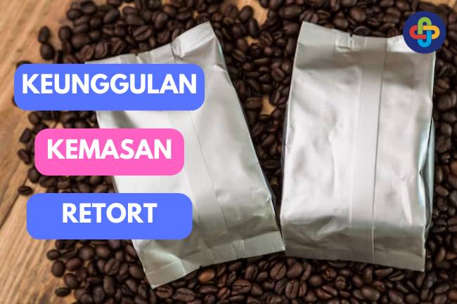 Kemasan Retort: Keunggulan dalam Mempertahankan Rasa dan Gizi Produk